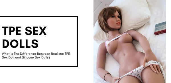 sex doll intitle:vs Silicone Sex Doll VS TPE Sex Doll