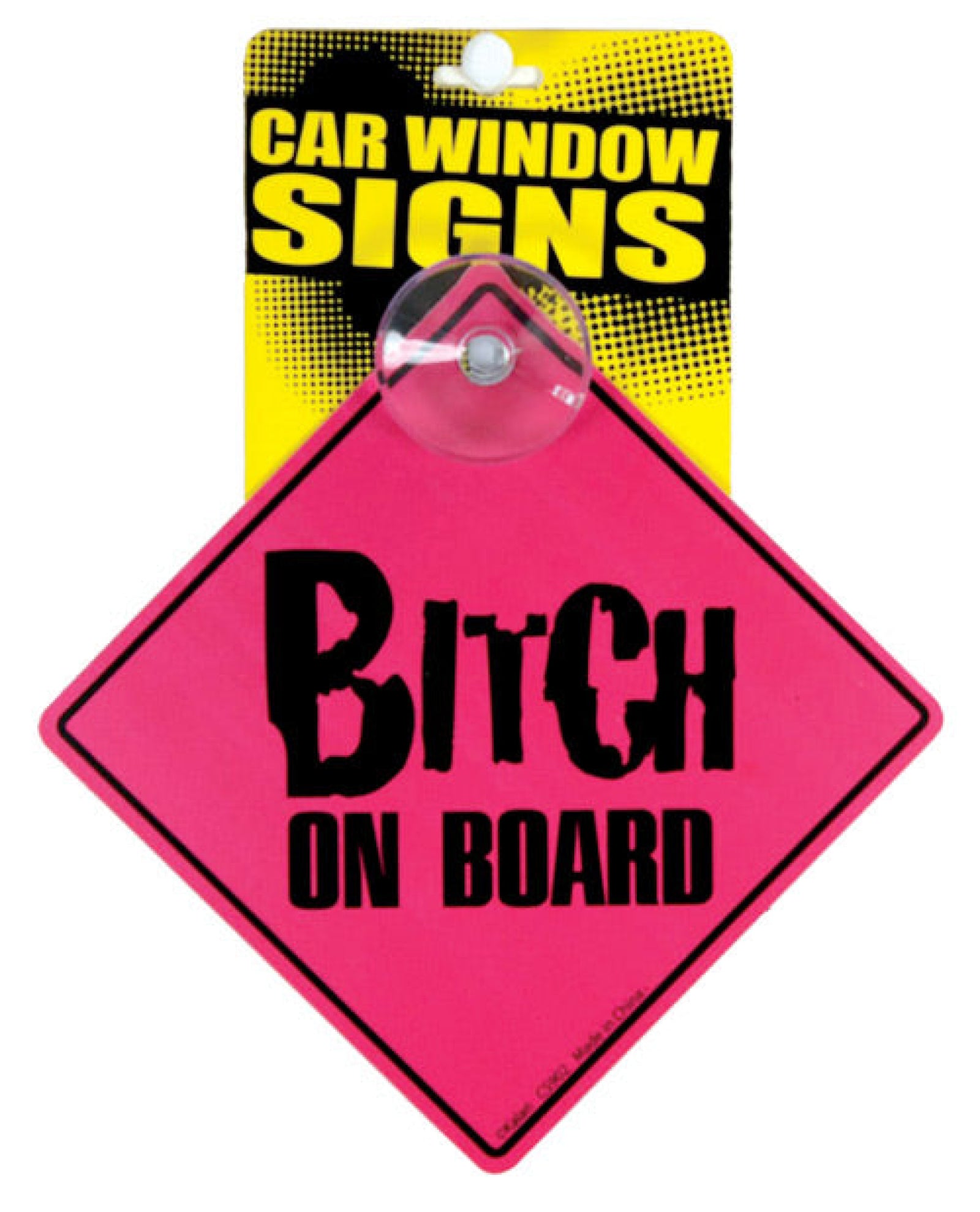 Bitch On Board Car Window Signs Kalan