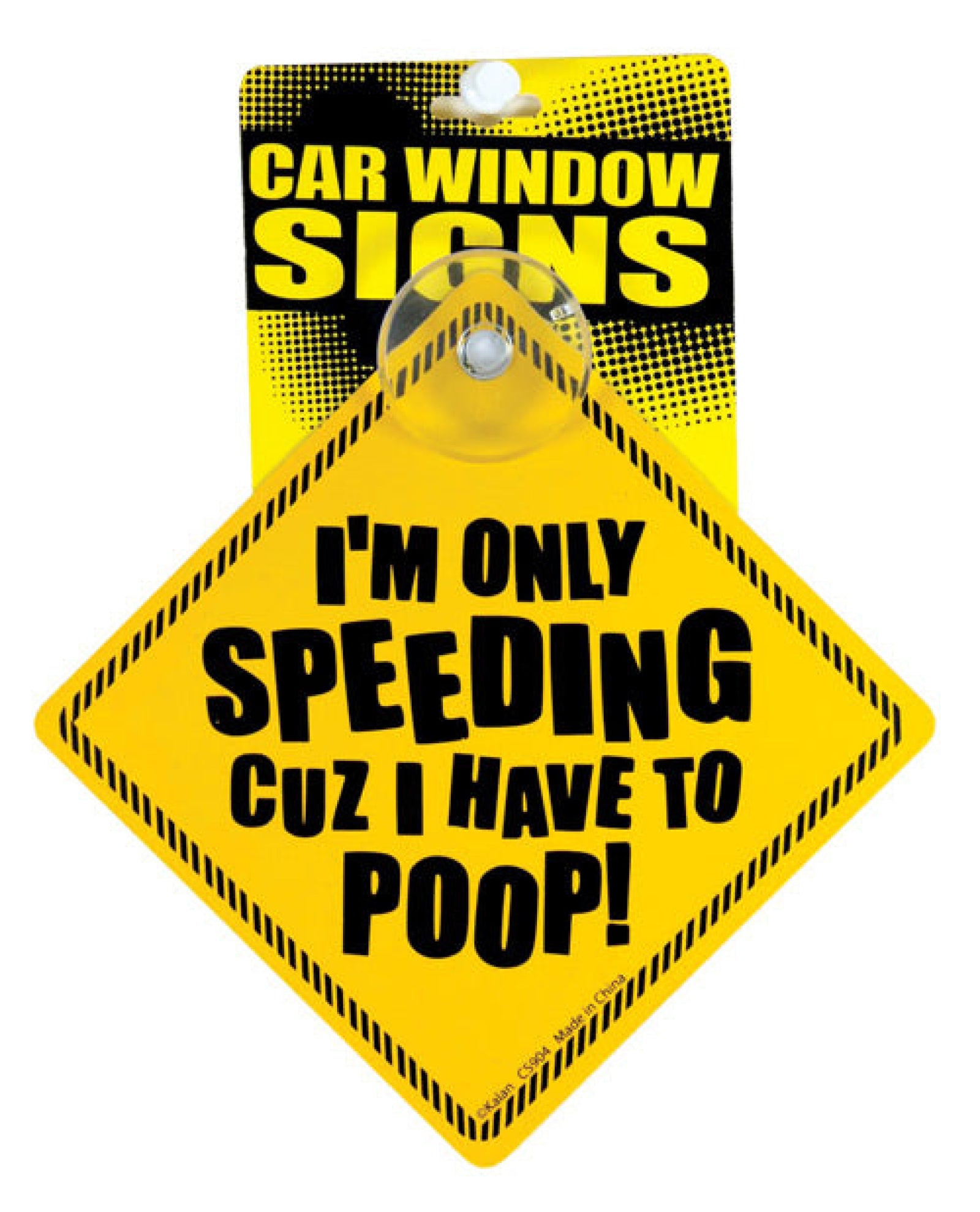 I'm Only Speeding Cuz I Have To Poop Car Window Signs Kalan