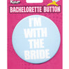 Bachelorette Button - I'm W-the Bride Kalan