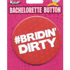 Bachelorette Button - Bridin' Dirty Kalan