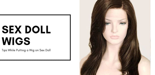 Complete Guide to Realistic Sex Doll Wigs