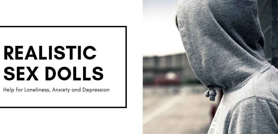Realistic-Sex-Dolls-Help-for-Loneliness-Anxiety-and-Depression JLD