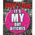 Bachelorette Button - It's My Day Bitches Kalan