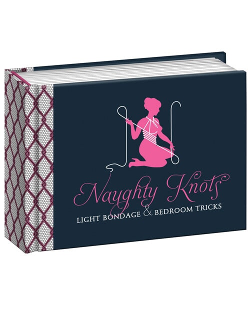 Naughty Knots Light Bondage & Bedroom Tricks Naughty Knots