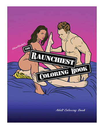 Wood Rocket The Raunchiest Adult Coloring Book Wood Rocket